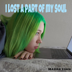 i lost a part of my soul