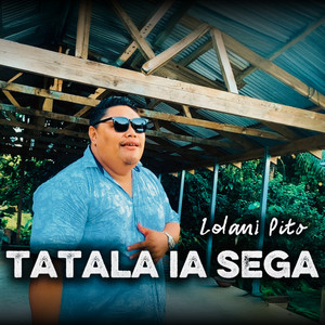 Lolani Pito - Tatala Ia Sega