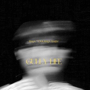 Gully Life by Raja (Tera Raja Baby)