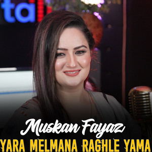 Muskan Fayaz - Yara Melmana Raghle Yama
