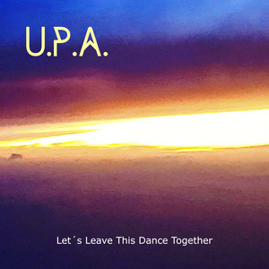 Let´s Leave This Dance Together by U.P.A.