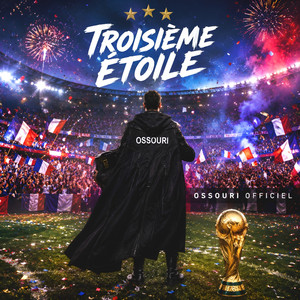Troisième étoile (Hymne Coupe du Monde 2026) by OSSOURI OFFICIEL