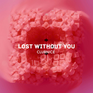 Lost Without You (Radio Edit) by ClubNice