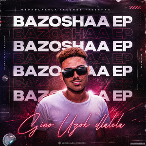 Bazoshaa by Gino Uzokdlalela