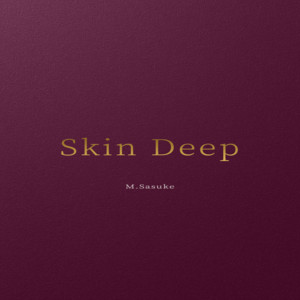 Skin Deep by M.Sasuke