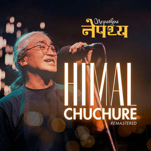 Nepathya - Himal Chuchure (Remastered)