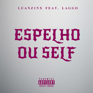 ESPELHO OU SELF by Luanz1nx, Laggo