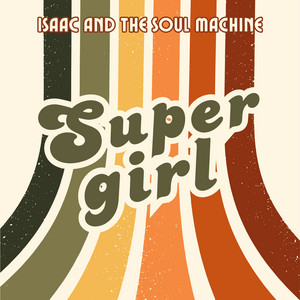Supergirl by Isaac And The Soul Machine