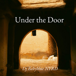 Under the Door by Dj Babyblue NYRD