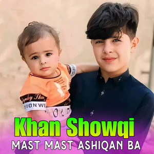 Khan Showqi - Mast Mast Ashiqan Ba