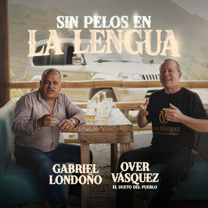 over Vasquez, Gabriel Londoño & El Dueto del Pueblo - Sin Pelos En La Lengua