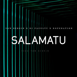 SALAMATU by Yaw Berkin, DJ FACULTY, DOPENATION