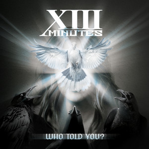 Who Told You? by XIII Minutes