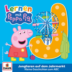 Kapitel 04: Jonglieren auf dem Jahrmarkt - Das ABC - J by Peppa Pig Hörspiele