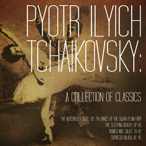 Pyotr Ilyich Tchaikovsky: A Collection of Classics album