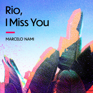 Marcelo Nami - Río, I Miss You