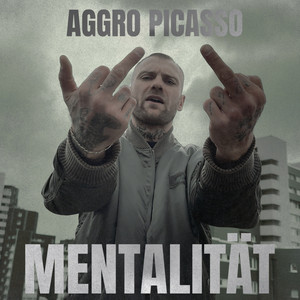 Mentalität by Aggro Picasso