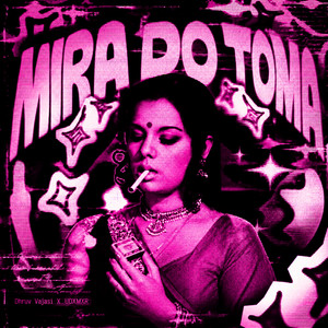 MIRA DO TOMA by Dhruv Vajasi, UDXMXR