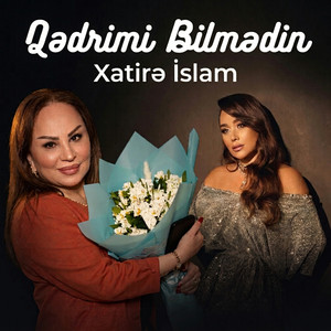 Qədrimi Bilmədin by Xatirə İslam