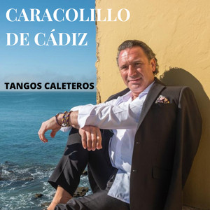 Caracolillo de Cadiz - Tangos Caleteros