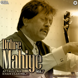 Attaullah Khan Esakhelvi - Dohre Mahiye, Pt. 1