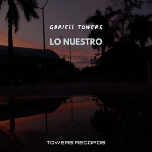 Lo nuestro by Gbriell Towers