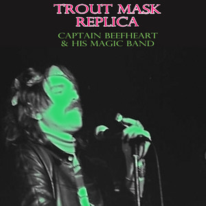 Trout Mask Replica – Álbum de Captain Beefheart & His Magic Band
