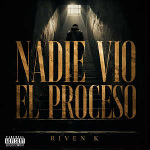 Nadie Vio El Proceso by Riven K