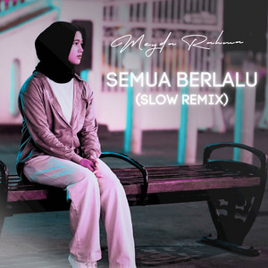 Semua Berlalu (Slow Remix) by Meyda Rahma