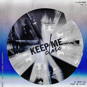 Keep Me Close by Adam Miz