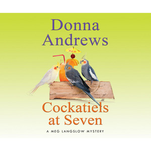 Cockatiels at Seven - A Meg Langslow Mystery 9 (Unabridged)