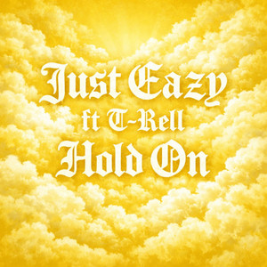 Hold On by Just Eazy, T-Rell