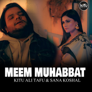 Kitu Ali Tafu & sana koshal - Meem Muhabbat