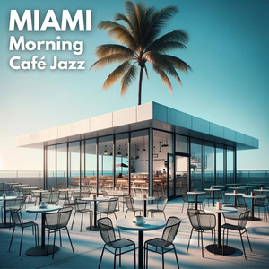 Miami Morning Café Jazz
