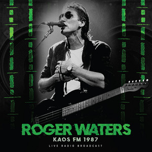 KAOS FM 1987 (live) ‑「アルバム」by ロジャー・ウォーターズ | Spotify