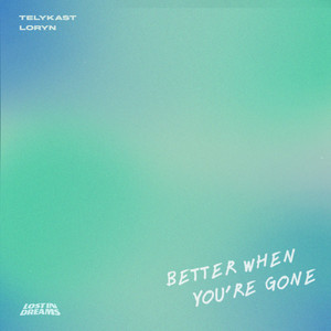 LORYN — Better When You're Gone (with LORYN) (2026)