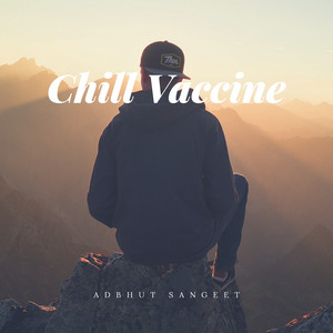 Adbhut Sangeet - Chill Vaccine