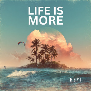 Life Is More by HEYI, Ben Smith
