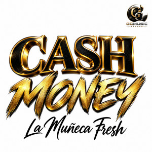 Cash Money by Gc Music record LL, La Muñeca Fresh