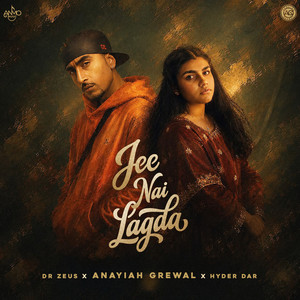 Jee Nai Lagda by Anayiah Grewal, Dr Zeus, Hyder Dar