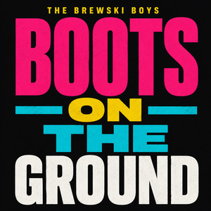 Boots on the Ground by The Brewski Boys