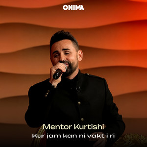 Kur jam kan ni vakt i ri by Mentor Kurtishi
