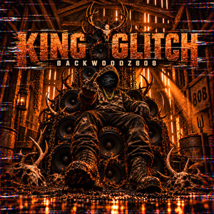 King Glitch by Backwoodz808