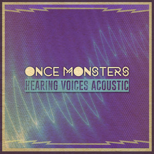 Hearing Voices (Acoustic) by Once Monsters