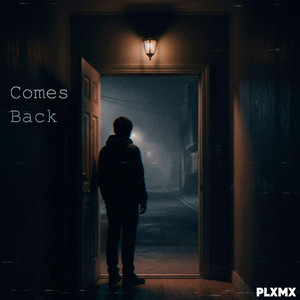 Comes Back by PLXMX