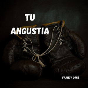 Tu angustia by Frandy Gonz