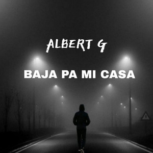 Baja pa mi casa by Albert G