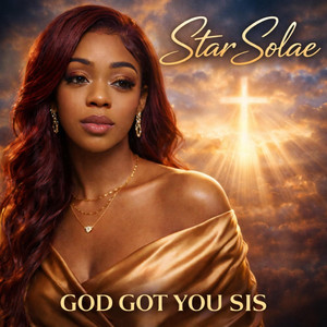 God Got You Sis by Star Solae