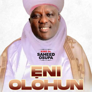 King Dr. Saheed Osupa - Eni Olohun Pt. 2