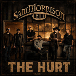 The Hurt by Sam Morrison Band